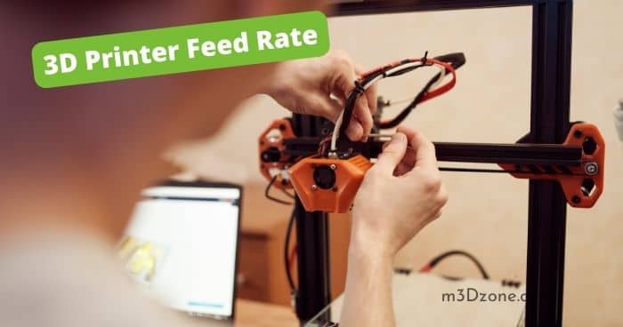 3D Printer Feed Rate. Things You Need to Know!