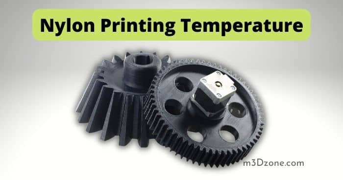 Best Nylon Printing Temperature & Speed Settings
