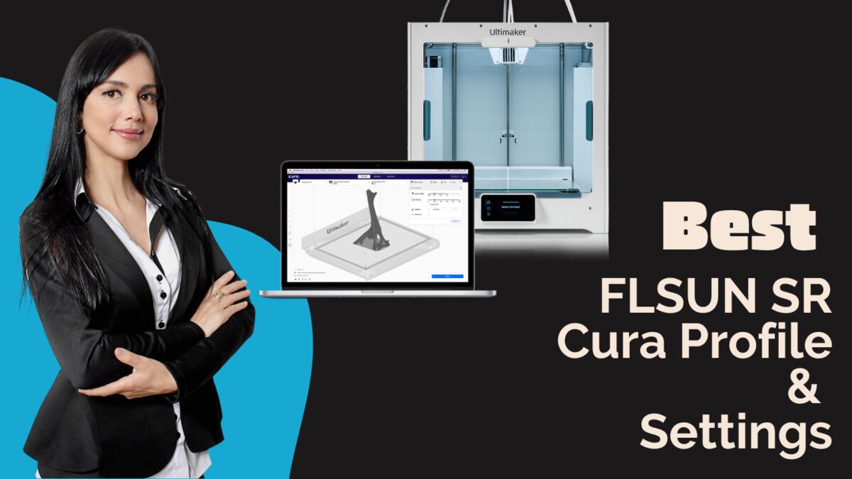 Best FLSUN SR Cura Profile & Settings