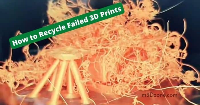 How to Recycle Failed 3D Prints? 4 Ways to Do This Easy!